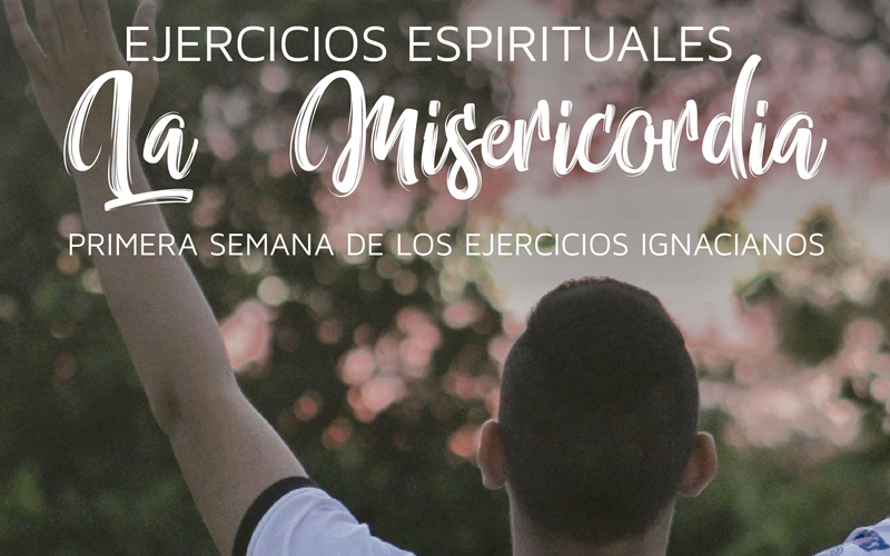 Ejercicios Espirituales: La Misericordia